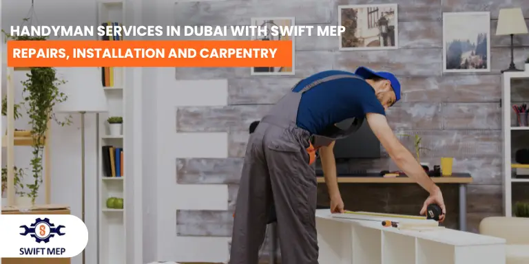 Handyman Services in Dubai with Swift MEP | Repairs, Installation and Carpentry