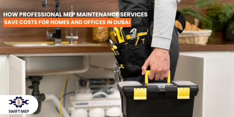 Professional MEP Maintenance Services Save Costs for Homes and Offices in Dubai