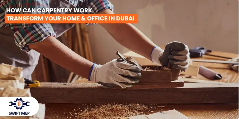 How Can Carpentry Work Transform Your Home & Office in Dubai
