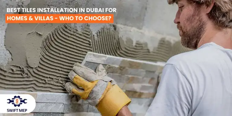 Best Tiles Installation in Dubai for Homes & Villas - Who to Choose