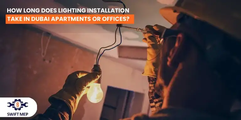 How Long Does Lighting Installation Take in Dubai Apartments or Offices