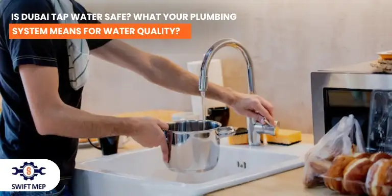 Is Dubai Tap Water Safe What Your Plumbing System Means for Water Quality