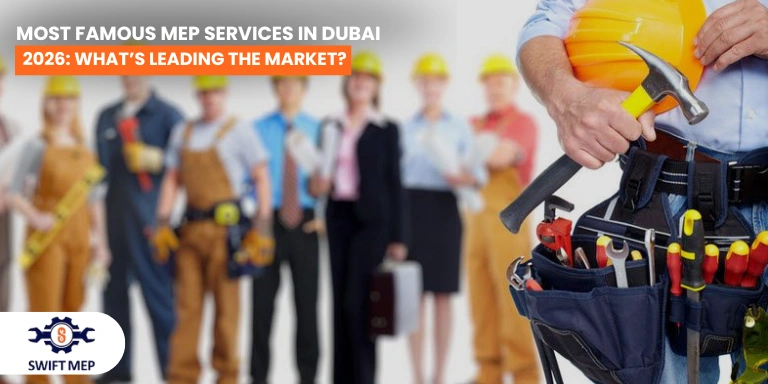 Most Famous MEP Services in Dubai 2026 What’s Leading the Market