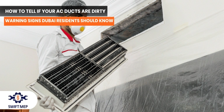 How to Tell If Your AC Ducts Are Dirty: 8 Warning Signs Dubai Residents Should Know